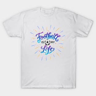 Football is my life T-Shirt